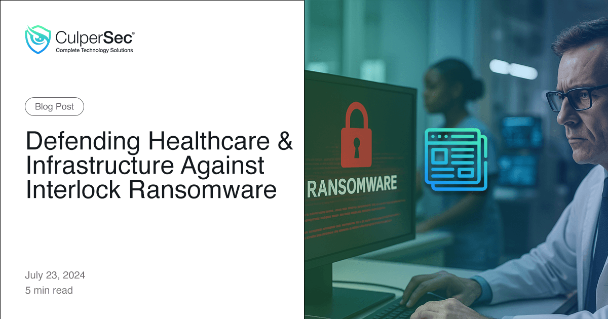 Defending Healthcare & Infrastructure Against Interlock Ransomware